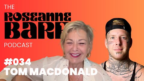Tom MacDonald vows to make Roseanne the next Rap God | The Roseanne Barr Podcast #34