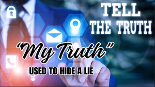 When "My Truth" Hides a Lie: My Truth? Unveiling the Mask