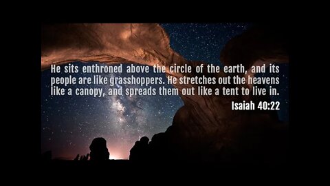 Isaiah 40:22 The Circle of the Earth explained.