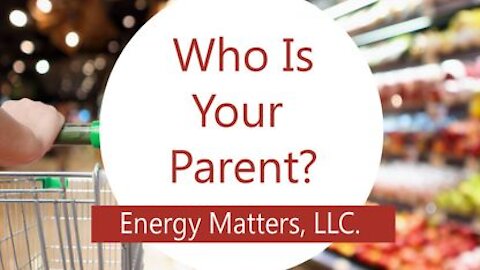 Who Is Your Parent? - Energy Matters, LLC. reveals who really owns your favorite organic brands?