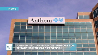 Anthem Inc. Announces Support For Senate Health Care Proposal