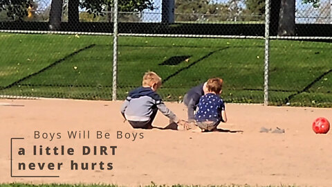 Boys Will Be Boys - a little DIRT never hurts