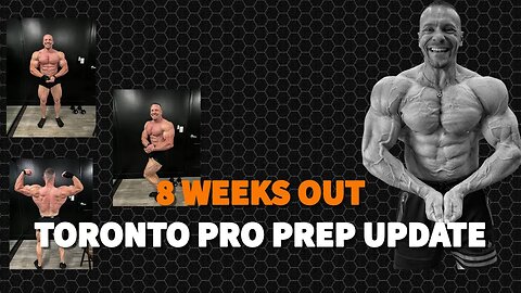 Toronto Pro PREP UPDATE 8 Weeks Out WITH PICTURES!