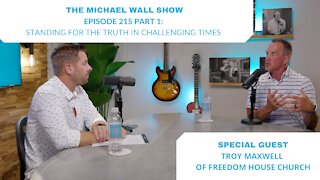 Standing for Truth in Challenging Times - MWS Episode 215 Part 1
