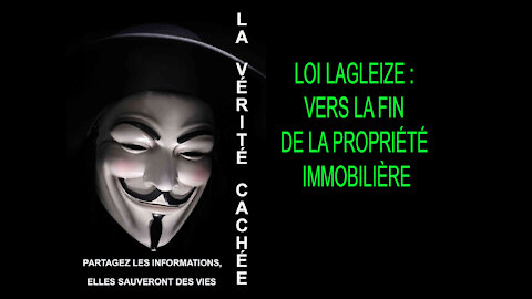 LA VÉRITÉ CACHÉE | LOI LAGLEIZE : VERS LA FIN DE LA PROPRIÉTÉ IMMOBILIÈRE