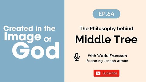 The Philosophy behind Middle Tree with Joseph Atman | Created In The Image of God Episode 64