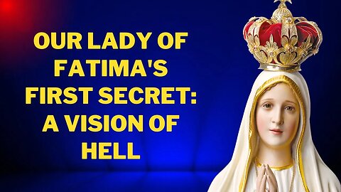 Our Lady of Fatima's First Secret A Vision of Hell