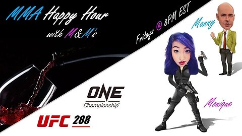 MMA Happy Hour Ep. 4 - UFC 288, One Championships, New Wine & After Hours.....