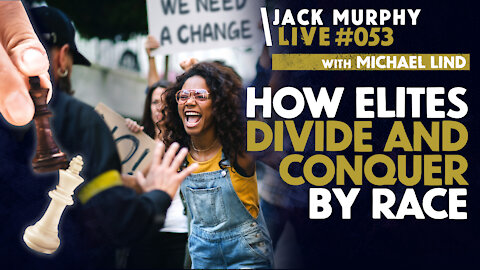 How The Elites DIVIDE AND CONQUER By Race