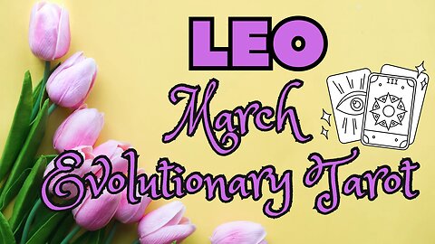 Leo ♌️ - Liberation! March 24 Evolutionary Tarot reading #tarotary #tarot #leo #march