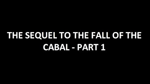 THE SEQUEL TO THE FALL OF THE CABAL - PART (1)