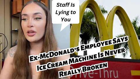 Ex-@McDonalds’s Employee Says Ice Cream Machine Is Never Really Broken