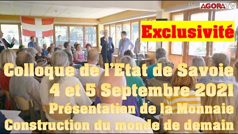 Reportage sur le colloque de l'Etat de Savoie du 4 et 5 Septembre - Exclusivité Agora TV