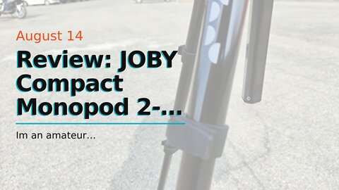 Review: JOBY Compact Monopod 2-in-1, Camera/Action Cam with Ball Head, Universal ¼-20” Mount, S...
