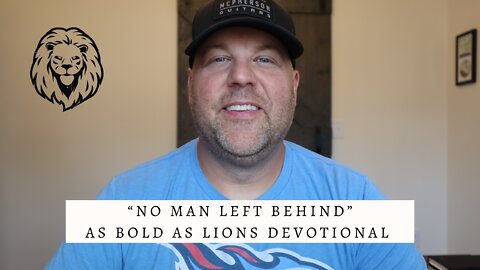 No Man Left Behind | AS BOLD AS LIONS DEVOTIONAL | August 29, 2022