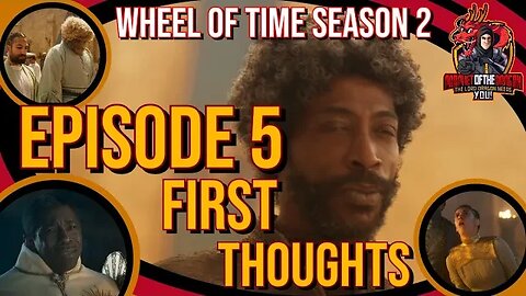 The Wheel of Time Season 2 Episode 5 First Thoughts Review! Can They Get ANYTHING Right?