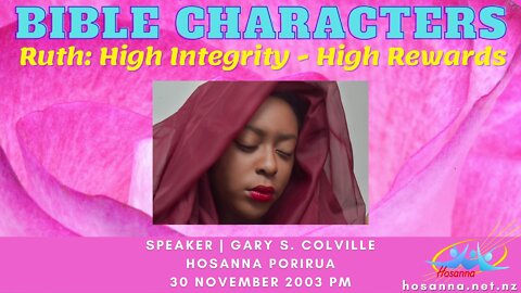 Bible Characters - Ruth: High Integrity, High Rewards (Gary Colville) | Hosanna Porirua