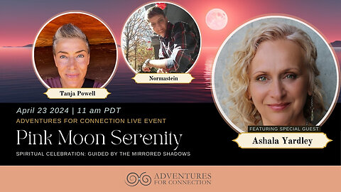 Adventures For Connection - Ashala Yardley joins us for Pink Moon Serenity.