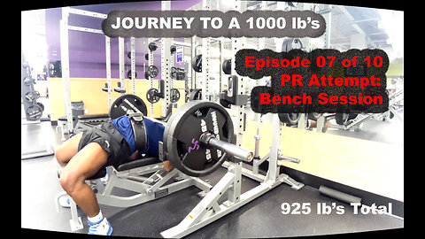 Journey to a 1000 lb's || Episode 07 of 10 || Bench PR Attempt(230 lbs)