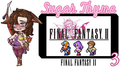 So Much Story: Sugar Thyme plays Final Fantasy 2 Part 3