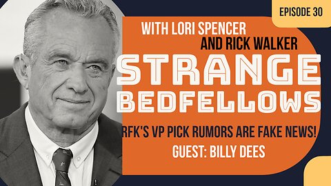 RFK's VP Pick Rumors are FAKE NEWS! Guest: Billy Dees (Strange Bedfellows, Ep. 30)