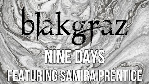 Nine Days Featuring Samira Prentice by Blakgraz