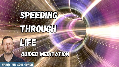 Speeding Through Life Guided Meditation