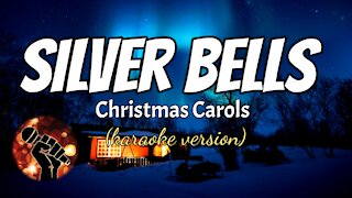 SILVER BELLS - CHRISTMAS CAROLS (karaoke version)