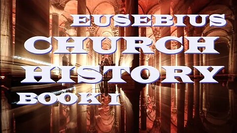 Eusebius of Caesarea: Church History : Book 1 - c.320 AD