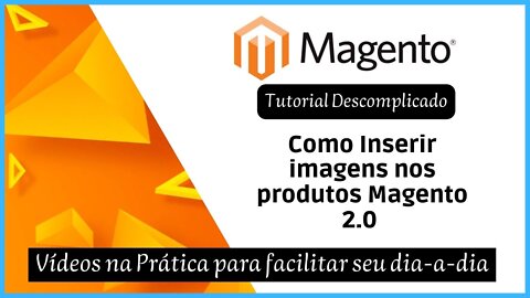 Como inserir imagens nos produtos Magento 2.0