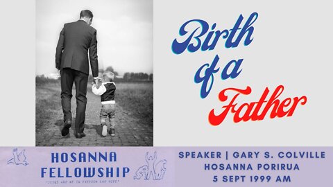 Birth Of A Father (Gary Colville) | Hosanna Porirua