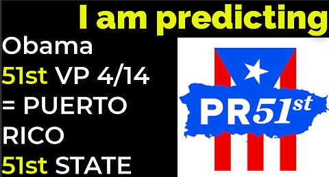 I am predicting: Obama 51st VP 4/14 = PUERTO RICO 51ST STATE