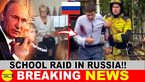 BREAKING NEWS SCHOOL RAID IN RUSSIA at least 9 people died 20 injured number increasing