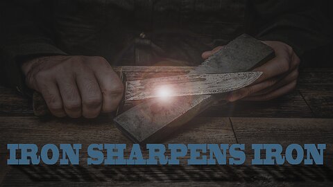 Iron Sharpens Iron - Becoming The Kind Of Friend You Need To Have In Your Life