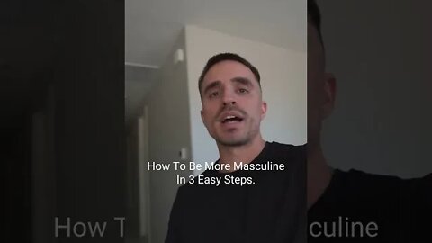 How To Be More Masculine in 3 Easy Steps