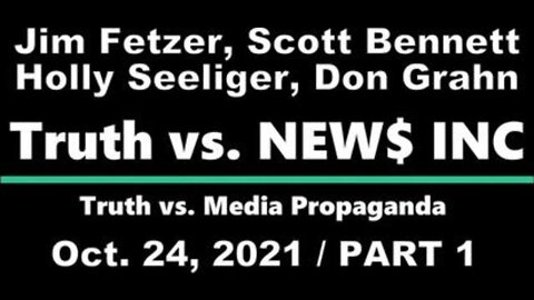 Truth vs. NEW$ Part 1 (24 October 2021) with Don Grahn, Scott Bennett, and Holly Seeliger