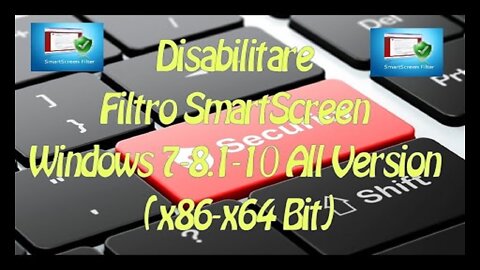 Disabilitare Filtro SmartScreen Windows 7-8.1-10 All Version (x86-x64 Bit)