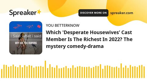 Which 'Desperate Housewives' Cast Member Is The Richest In 2022? The mystery comedy-drama