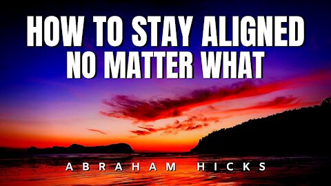 Abraham Hicks | How To Stay Aligned No Matter What | Law Of Attraction 2020 (LOA)