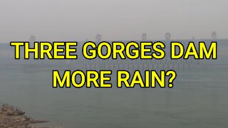 BIG RAINS RETURN TO THREE GORGES DAM