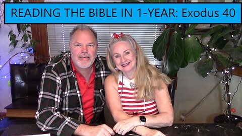 Reading the Bible in 1 Year - Exodus Chapter 40 - Setting Up the Tabernacle