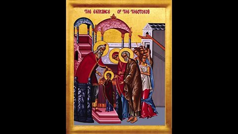 The Entrance of The Theotokos (Virgin Mary) & Apolytikion