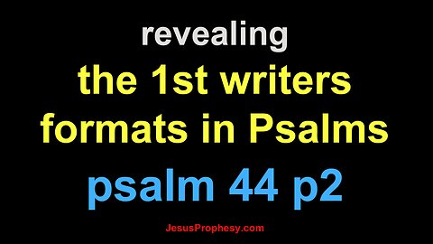 psalm 44 part 2 revealing the 1st writers hidden format