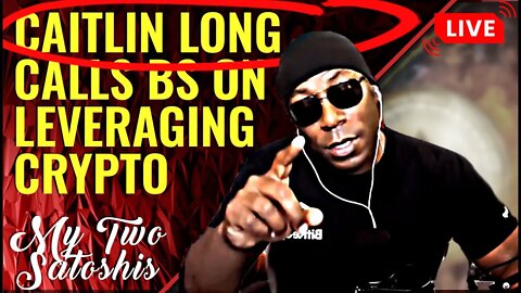 Caitlin Long Calls BS On Regulators Allowing Leveraging of Crypto/Bitcoin!