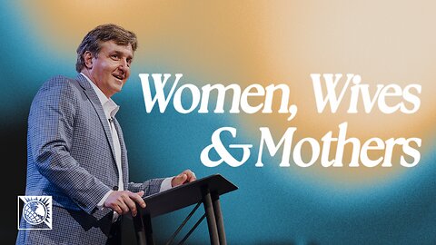 Women, Wives & Mothers | Pastor Allen Jackson