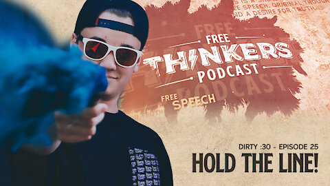 Hold The Line! | Free Thinkers | Ep 25