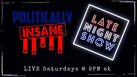 Politically Insane Late Night Show - HAPPY NEW YEAR!!!