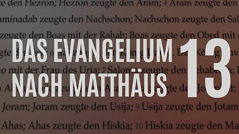 Matthäus Kap. 13 – Vers für Vers (Gleichnisse, Verwerfung, Endzeit)