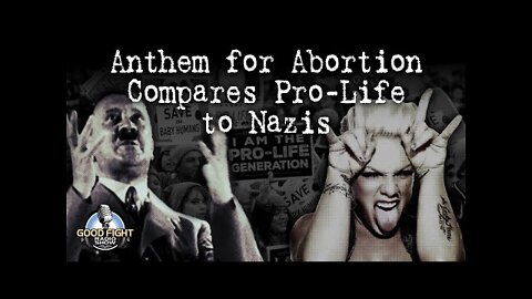 Anthem for Abortion Compares Pro-Life to Nazis