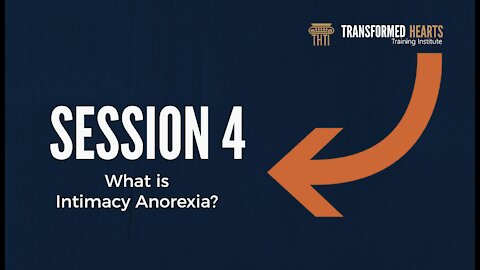 Welcome Series | Session 4 | What is Intimacy Anorexia?